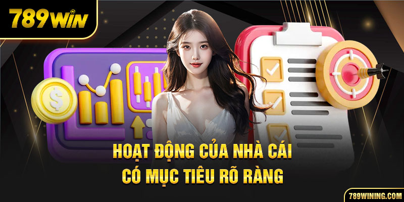 Hoạt động của nhà cái có mục tiêu rõ ràng