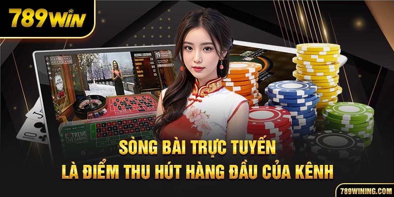 Sòng bài trực tuyến là điểm thu hút hàng đầu của kênh