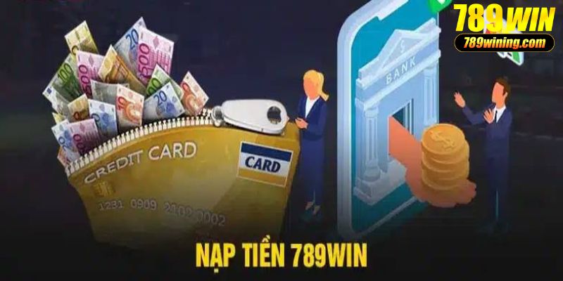 Điều kiện nạp tiền 789Win