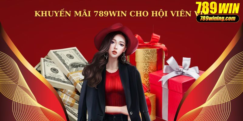 Hội viên VIP nhận khuyến mãi 789WIN cực khủng