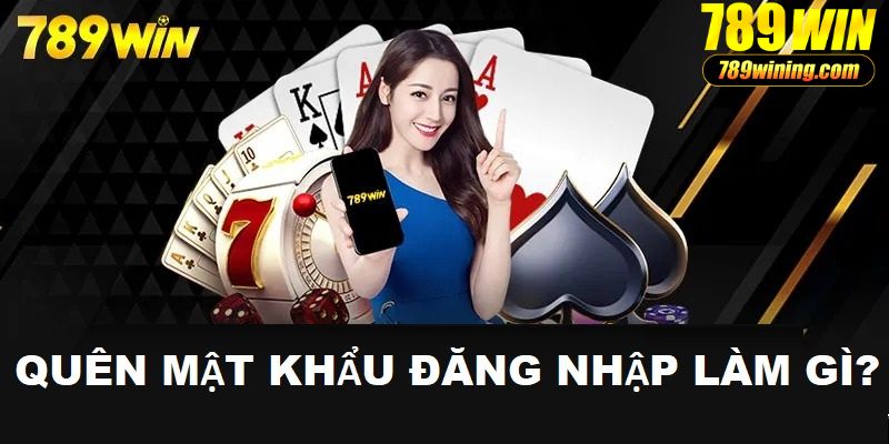 Xử lý khi quên password đăng nhập 789win