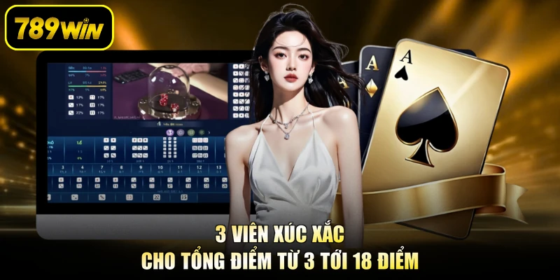 3 viên xúc xắc cho tổng điểm từ 3 tới 18 điểm