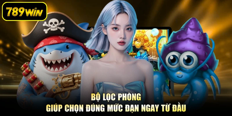 Bộ lọc phòng giúp chọn đúng mức đạn ngay từ đầu
