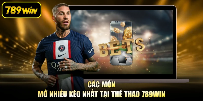 Các môn mở nhiều kèo nhất tại thể thao 789WIN