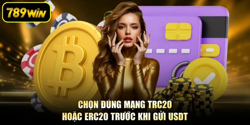 Chọn đúng mạng TRC20 hoặc ERC20 trước khi gửi USDT