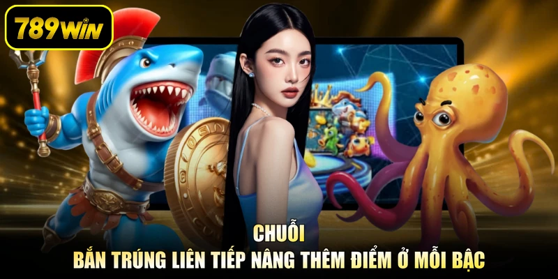 Chuỗi bắn trúng liên tiếp nâng thêm điểm ở mỗi bậc