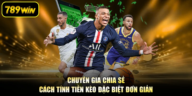 Chuyên gia chia sẻ cách tính tiền kèo đặc biệt đơn giản