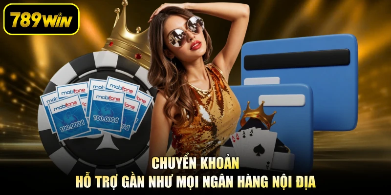 Chuyển khoản hỗ trợ gần như mọi ngân hàng nội địa