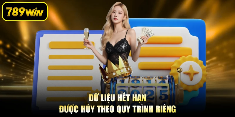 Dữ liệu hết hạn được hủy theo quy trình riêng