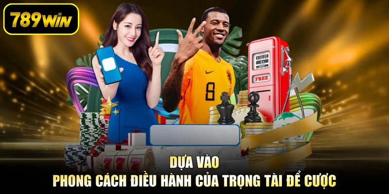 Dựa vào phong cách điều hành của trọng tài để cược