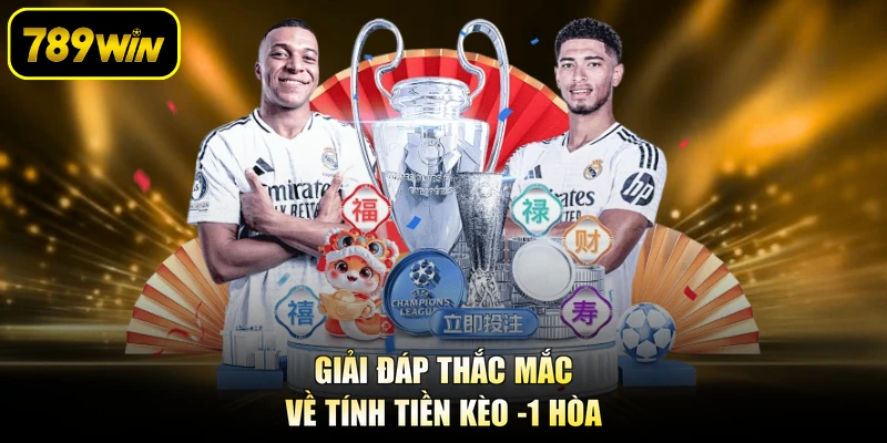 Giải đáp thắc mắc về tính tiền kèo -1 hòa