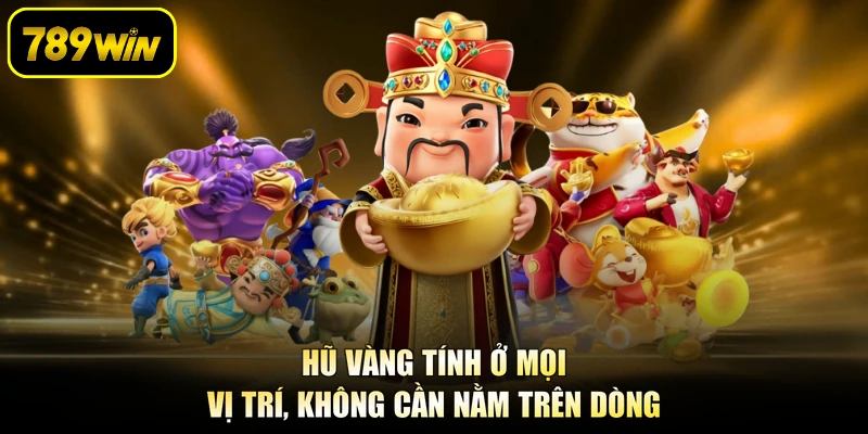 Hũ vàng tính ở mọi vị trí, không cần nằm trên dòng