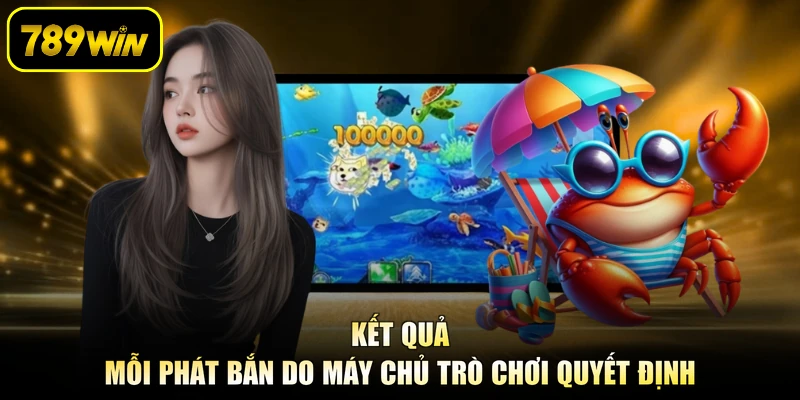 Kết quả mỗi phát bắn do máy chủ trò chơi quyết định