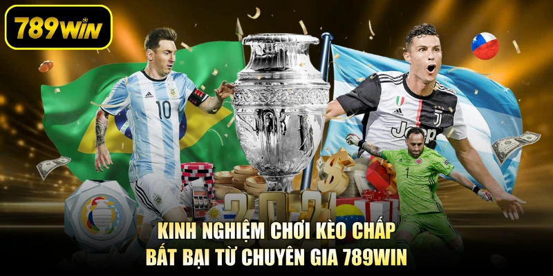 Kinh Nghiệm Chơi Kèo Chấp Bất Bại Từ Chuyên Gia 789WIN