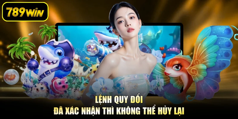 Lệnh quy đổi đã xác nhận thì không thể hủy lại
