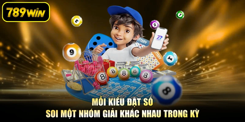 Mỗi kiểu đặt số soi một nhóm giải khác nhau trong kỳ