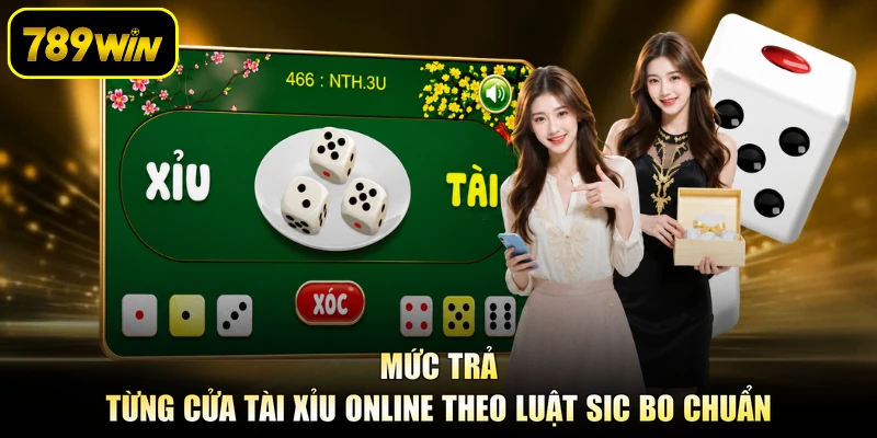 Mức trả từng cửa tài xỉu online theo luật sic bo chuẩn