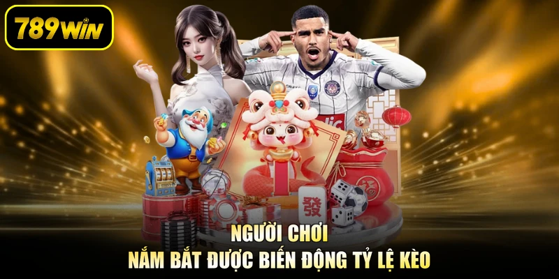 Người chơi nắm bắt được biến động tỷ lệ kèo