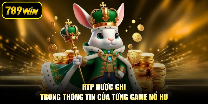 RTP được ghi trong thông tin của từng game nổ hũ