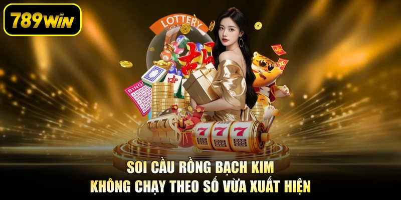 Soi cầu Rồng Bạch Kim không chạy theo số vừa xuất hiện