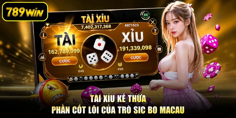 Tài xỉu kế thừa phần cốt lõi của trò sic bo Macau