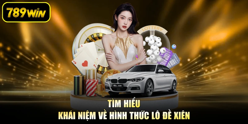 Tìm hiểu khái niệm về hình thức lô đề xiên