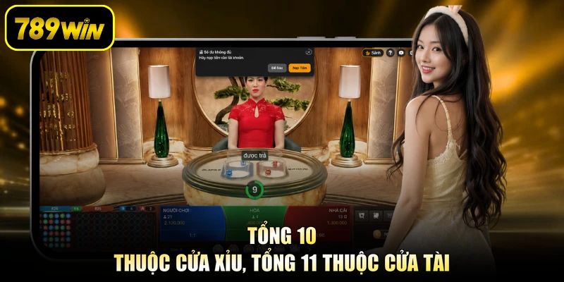 Tổng 10 thuộc cửa xỉu, tổng 11 thuộc cửa tài