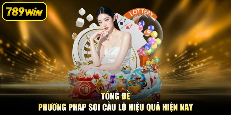 Tổng đề phương pháp soi cầu lô hiệu quả hiện nay
