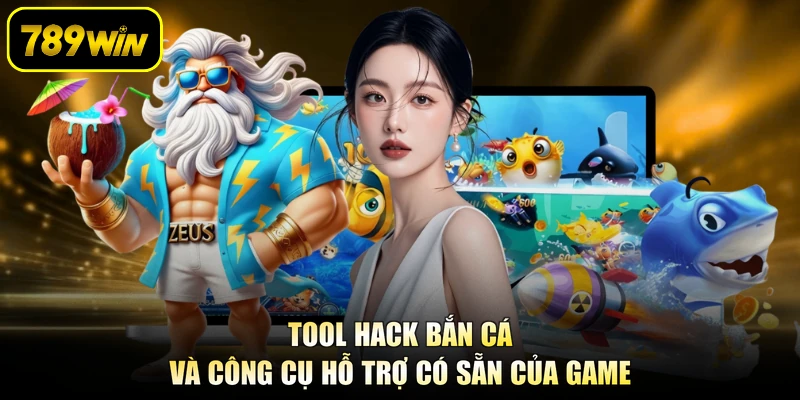 Tool Hack Bắn Cá Và Công Cụ Hỗ Trợ Có Sẵn Của Game